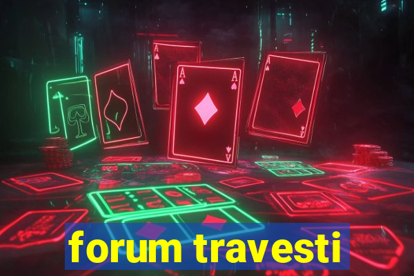 forum travesti